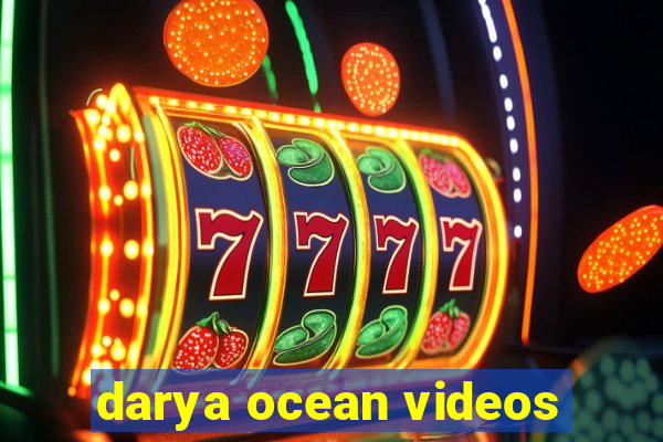 darya ocean videos